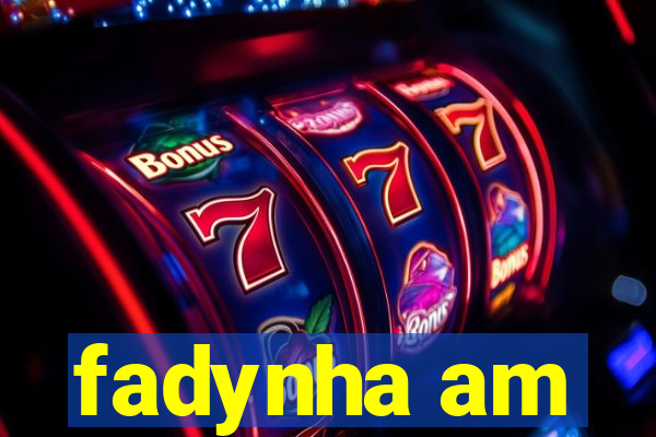 fadynha am